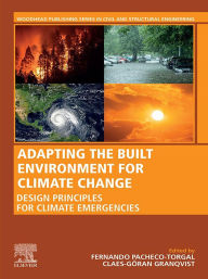 Title: Adapting the Built Environment for Climate Change: Design Principles for Climate Emergencies, Author: Fernando Pacheco-Torgal