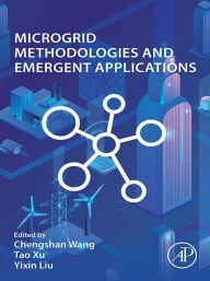 Title: Microgrid Methodologies and Emergent Applications, Author: Chengshan Wang