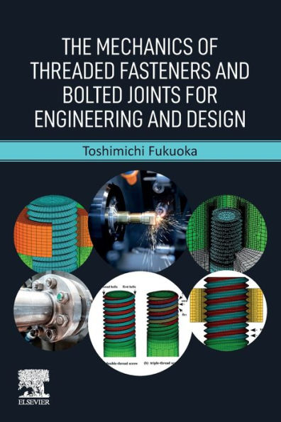 The Mechanics of Threaded Fasteners and Bolted Joints for Engineering Design