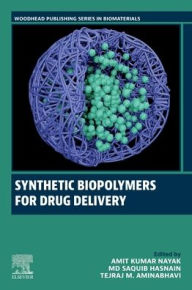 Title: Synthetic Biopolymers for Drug Delivery, Author: Amit Kumar Nayak PhD