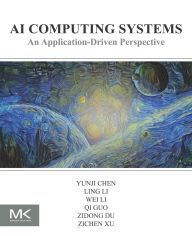 Title: AI Computing Systems: An Application Driven Perspective, Author: Yunji Chen