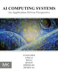 Title: AI Computing Systems: An Application Driven Perspective, Author: Yunji Chen