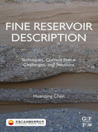 Title: Fine Reservoir Description: Techniques, Current Status, Challenges, and Solutions, Author: Huanqing Chen