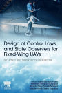 Design of Control Laws and State Observers for Fixed-Wing UAVs: Simulation and Experimental Approaches