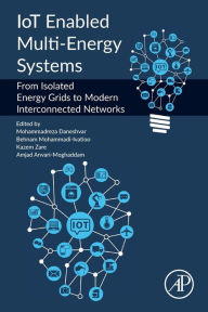 Title: IoT Enabled Multi-Energy Systems: From Isolated Energy Grids to Modern Interconnected Networks, Author: Mohammadreza Daneshvar