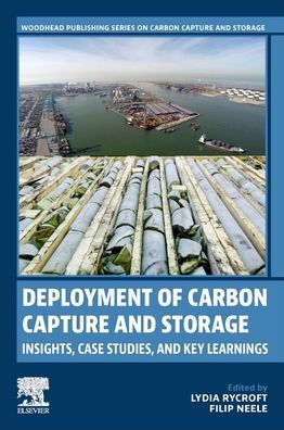 Deployment of Carbon Capture and Storage: Insights, Case Studies, Key Learnings