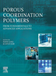 Title: Porous Coordination Polymers: From Fundamentals to Advanced Applications, Author: Nidhi Goel