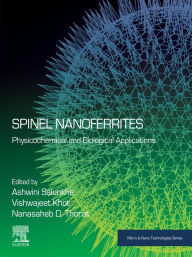 Title: Spinel Nanoferrites: Physicochemical and Biological Applications, Author: Ashwini Salunkhe