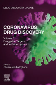 Title: Coronavirus Drug Discovery: Volume 3: Druggable Targets and In Silico Update, Author: Chukwuebuka Egbuna