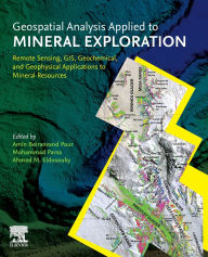 Title: Geospatial Analysis Applied to Mineral Exploration: Remote Sensing, GIS, Geochemical, and Geophysical Applications to Mineral Resources, Author: Amin Beiranvand Pour