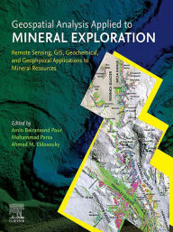Title: Geospatial Analysis Applied to Mineral Exploration: Remote Sensing, GIS, Geochemical, and Geophysical Applications to Mineral Resources, Author: Amin Beiranvand Pour