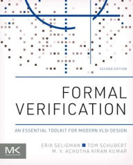 Title: Formal Verification: An Essential Toolkit for Modern VLSI Design, Author: Erik Seligman MS