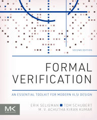Title: Formal Verification: An Essential Toolkit for Modern VLSI Design, Author: Erik Seligman MS
