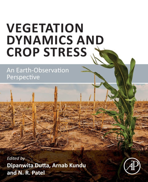 Vegetation Dynamics and Crop Stress: An Earth-Observation Perspective