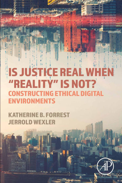 Is Justice Real When Reality is Not?: Constructing Ethical Digital Environments