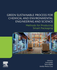 Title: Green Sustainable Process for Chemical and Environmental Engineering and Science: Methods for Producing Smart Packaging, Author: Tariq Altalhi
