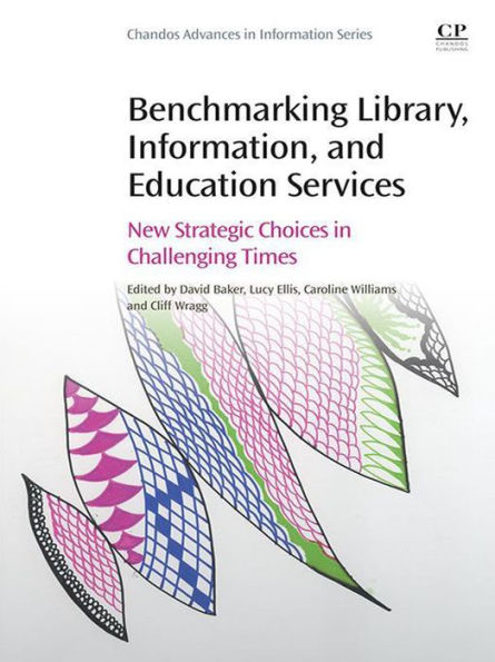 Benchmarking Library, Information and Education Services: New Strategic Choices in Challenging Times