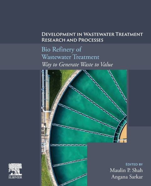 Bio Refinery of Wastewater Treatment: Way to Generate Waste Value