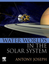 Title: Water Worlds in the Solar System, Author: Antony Joseph