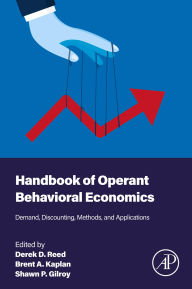 Title: Handbook of Operant Behavioral Economics: Demand, Discounting, Methods, and Applications, Author: BCBA-D Reed Ph.D.