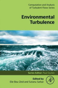 Title: Environmental Turbulence: From Fundamental Physics to Critical Applications, Author: Elie Bou-Zeid