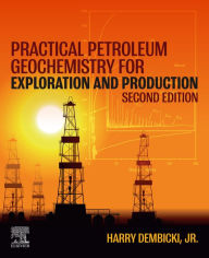 Title: Practical Petroleum Geochemistry for Exploration and Production, Author: Harry Dembicki