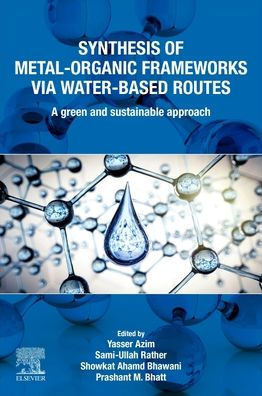 Synthesis of Metal-Organic Frameworks via Water-Based Routes: A Green and Sustainable Approach