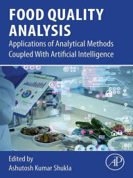 Title: Food Quality Analysis: Applications of Analytical Methods Coupled With Artificial Intelligence, Author: Ashutosh Kumar Shukla