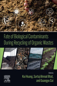 Title: Fate of Biological Contaminants During Recycling of Organic Wastes, Author: Kui Huang