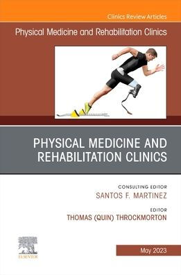 Shoulder Rehabilitation, An Issue of Physical Medicine and Rehabilitation Clinics North America