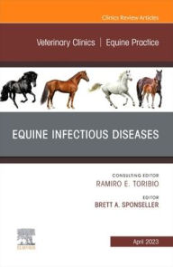 Title: Equine Infectious Diseases, An Issue of Veterinary Clinics of North America: Equine Practice, Author: Brett A. Sponseller D.V.M.