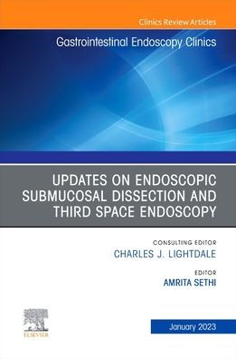 Submucosal and Third Space Endoscopy , An Issue of Gastrointestinal Clinics