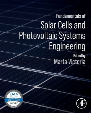 Fundamentals of Solar Cells and Photovoltaic Systems Engineering