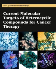 Title: Current Molecular Targets of Heterocyclic Compounds for Cancer Therapy, Author: Vivek Asati PhD