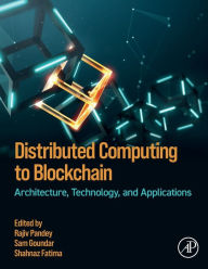 Title: Distributed Computing to Blockchain: Architecture, Technology, and Applications, Author: Rajiv Pandey