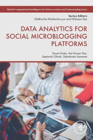 Title: Data Analytics for Social Microblogging Platforms, Author: Soumi Dutta