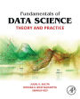 Fundamentals of Data Science: Theory and Practice