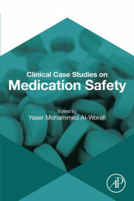 Title: Clinical Case Studies on Medication Safety, Author: Yaser Mohammed Al-Worafi