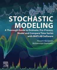 Title: Stochastic Modeling: A Thorough Guide to Evaluate, Pre-Process, Model and Compare Time Series with MATLAB Software, Author: Hossein Bonakdari