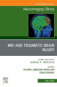 Title: MRI and Traumatic Brain Injury, An Issue of Neuroimaging Clinics of North America, Author: Pejman Jabehdar Maralani