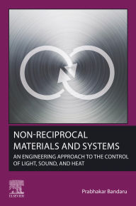 Title: Non-Reciprocal Materials and Systems: An Engineering Approach to the Control of Light, Sound, and Heat, Author: Prabhakar Bandaru