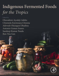 Title: Indigenous Fermented Foods for the Tropics, Author: Oluwafemi Ayodeji Adebo