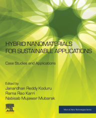 Title: Hybrid Nanomaterials for Sustainable Applications: Case Studies and Applications, Author: Janardhan Reddy Koduru