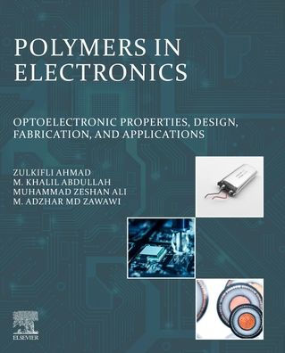 Polymers Electronics: Optoelectronic Properties, Design, Fabrication, and Applications