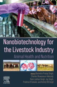 Title: Nanobiotechnology for the Livestock Industry: Animal Health and Nutrition, Author: Ravindra Pratap Singh