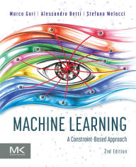Title: Machine Learning: A Constraint-Based Approach, Author: Marco Gori