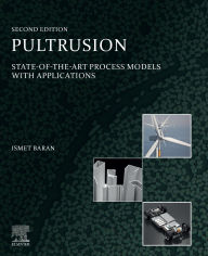 Title: Pultrusion: State-of-the-Art Process Models with Applications, Author: Ismet Baran
