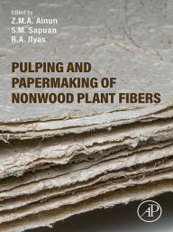 Title: Pulping and Papermaking of Nonwood Plant Fibers, Author: Z.M.A. Ainun