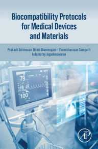 Title: Biocompatibility Protocols for Medical Devices and Materials, Author: Prakash Srinivasan Timiri Shanmugam