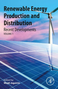 Title: Renewable Energy Production and Distribution: Recent Developments, Author: Mejdi Jeguirim